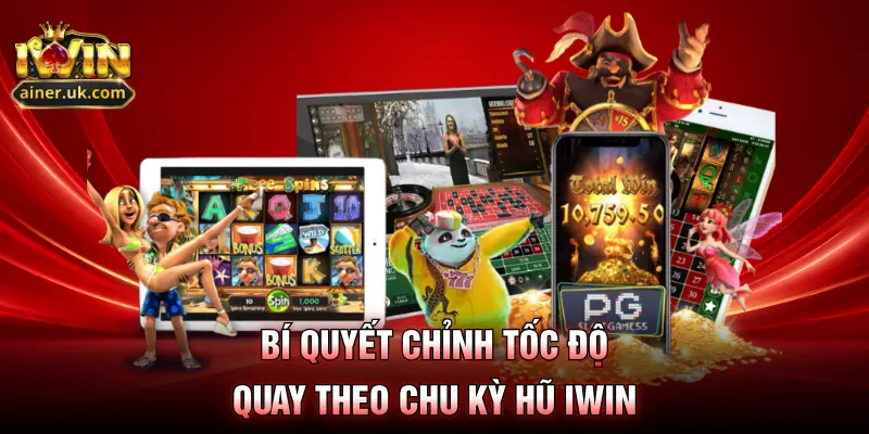 Bí quyết chỉnh tốc độ quay theo chu kỳ hũ IWIN