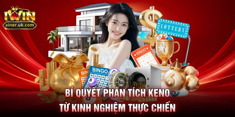 Bí quyết phân tích keno từ kinh nghiệm thực chiến