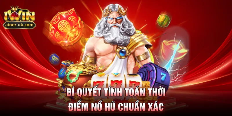 Bí quyết tính toán thời điểm nổ hũ chuẩn xác