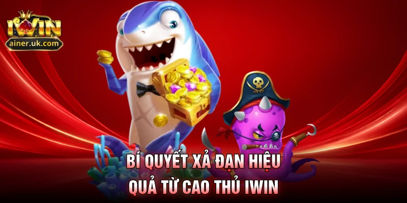 Bí quyết xả đạn hiệu quả từ cao thủ IWIN