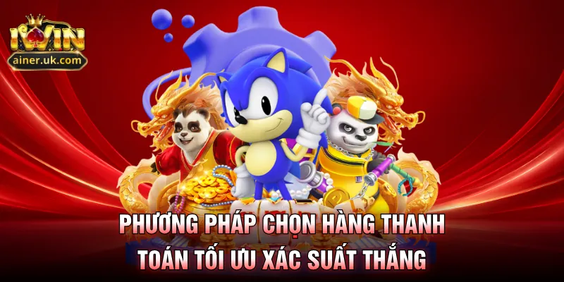 Phương pháp chọn hàng thanh toán tối ưu xác suất thắng