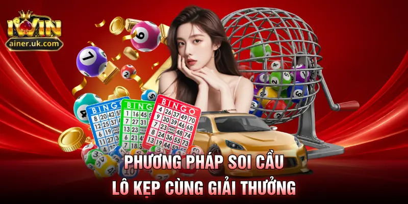 Phương pháp soi cầu lô kẹp cùng giải thưởng