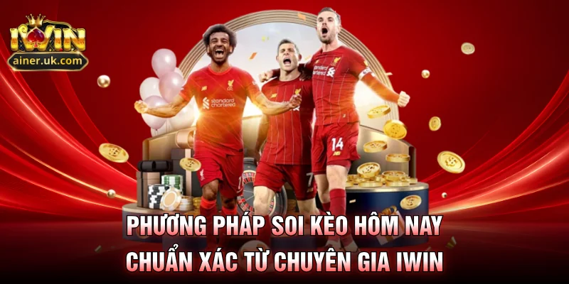 Phương pháp soi kèo hôm nay chuẩn xác từ chuyên gia IWIN