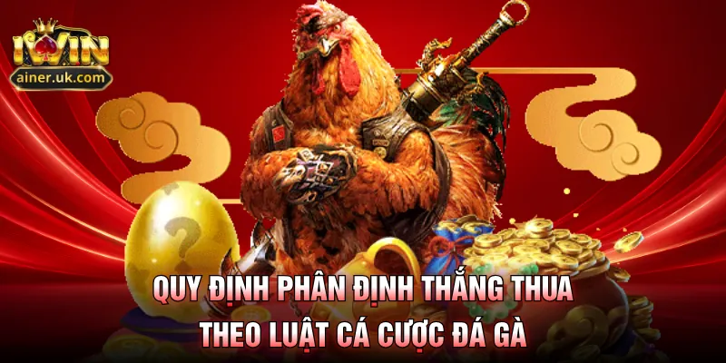 Quy định phân định thắng thua theo luật cá cược đá gà